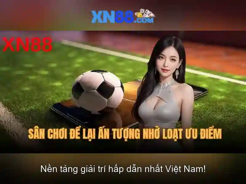 Điểm mạnh của xn88