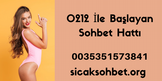 0212 İle Başlayan Sohbet Hattı