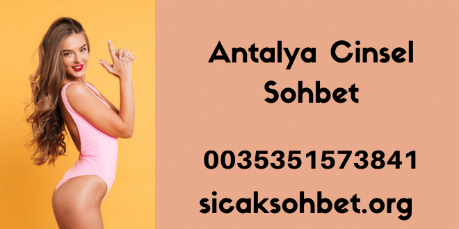 Antalya Cinsel Sohbet