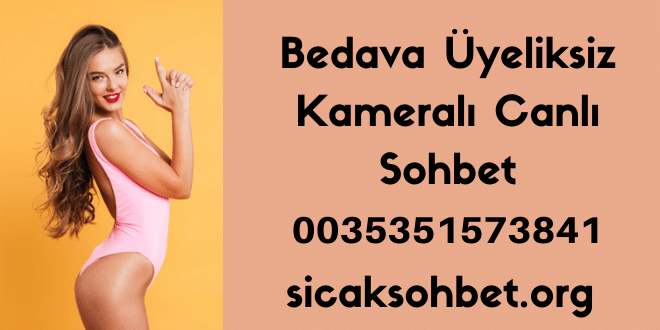 Bedava Üyeliksiz Kameralı Canlı Sohbet