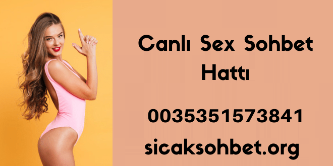 Canlı Sex Sohbet Hattı