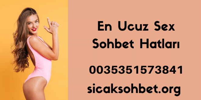 En Ucuz Sex Sohbet Hatları