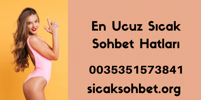 En Ucuz Sıcak Sohbet Hatları