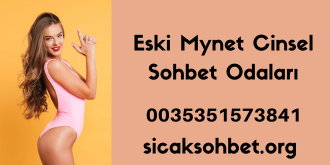 Eski Mynet Cinsel Sohbet Odaları