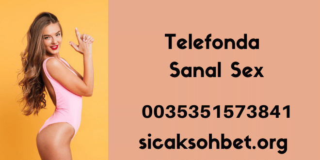 Telefonda Sanal Sex